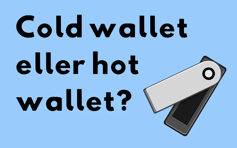 Ledger-hårdvaruplånbok och frågan ”Cold wallet eller hot wallet?”